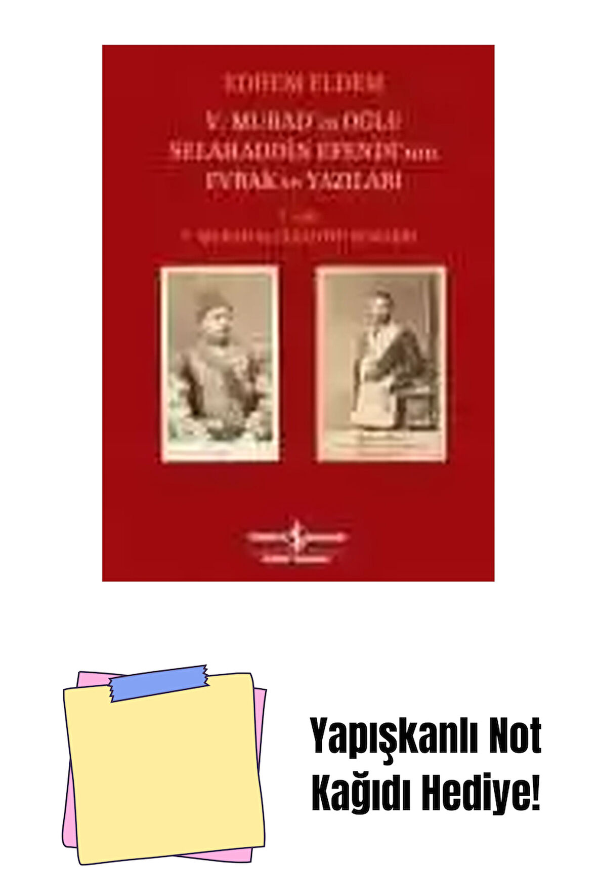 V. Murad’ın Oğlu Selahaddin Efendi’nin Evrak ve Yazıları I. Cilt – V. Murad ile Cleanthi Scalieri + Yapışkanlı Not Kağıdı