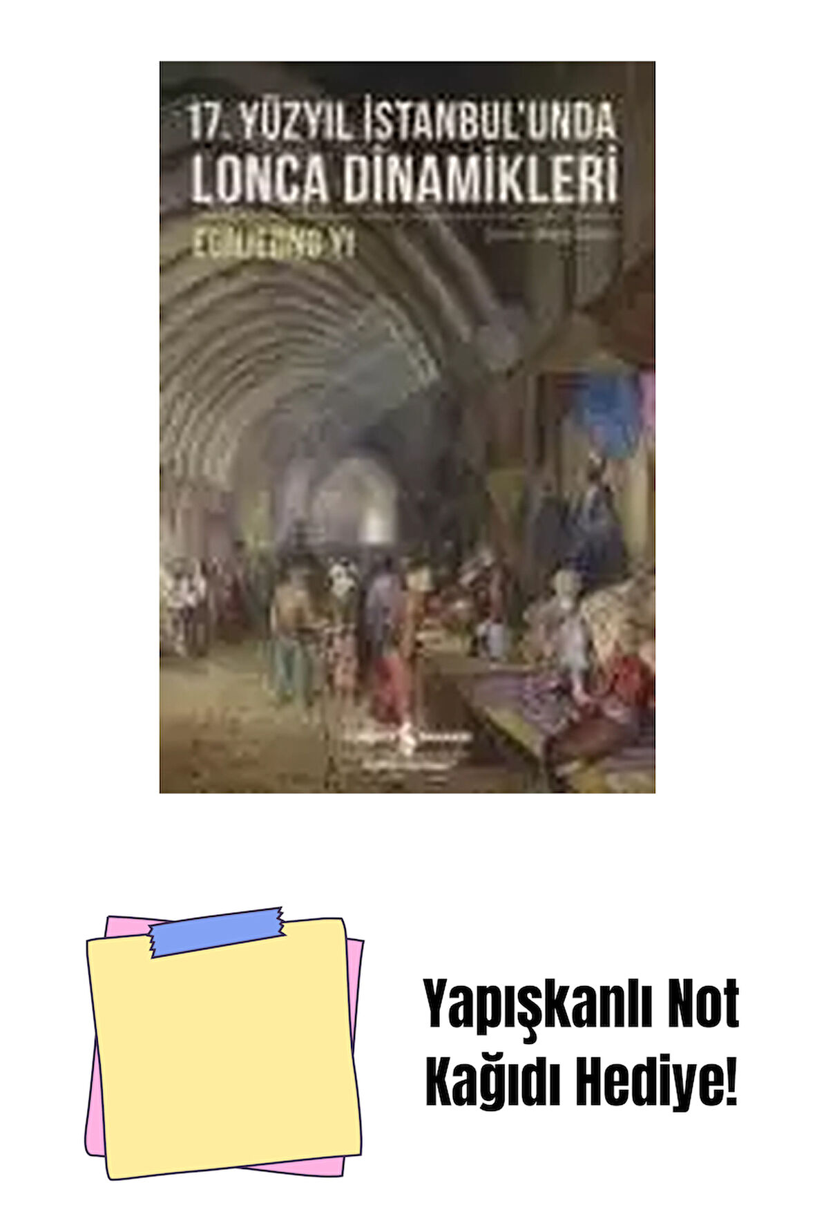 17. Yüzyıl İstanbul’unda Lonca Dinamikleri + Yapışkanlı Not Kağıdı