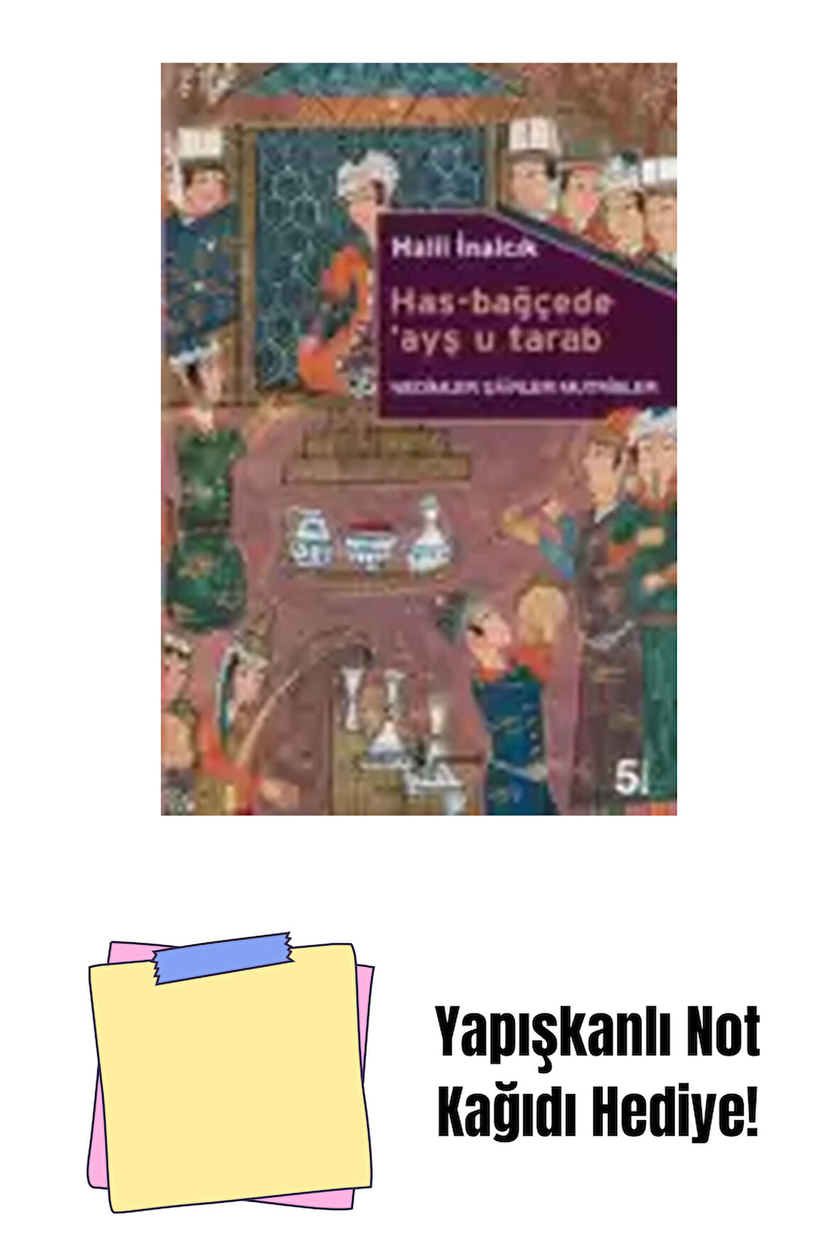 Has-Bağçede ‘Ayş u Tarab + Yapışkanlı Not Kağıdı