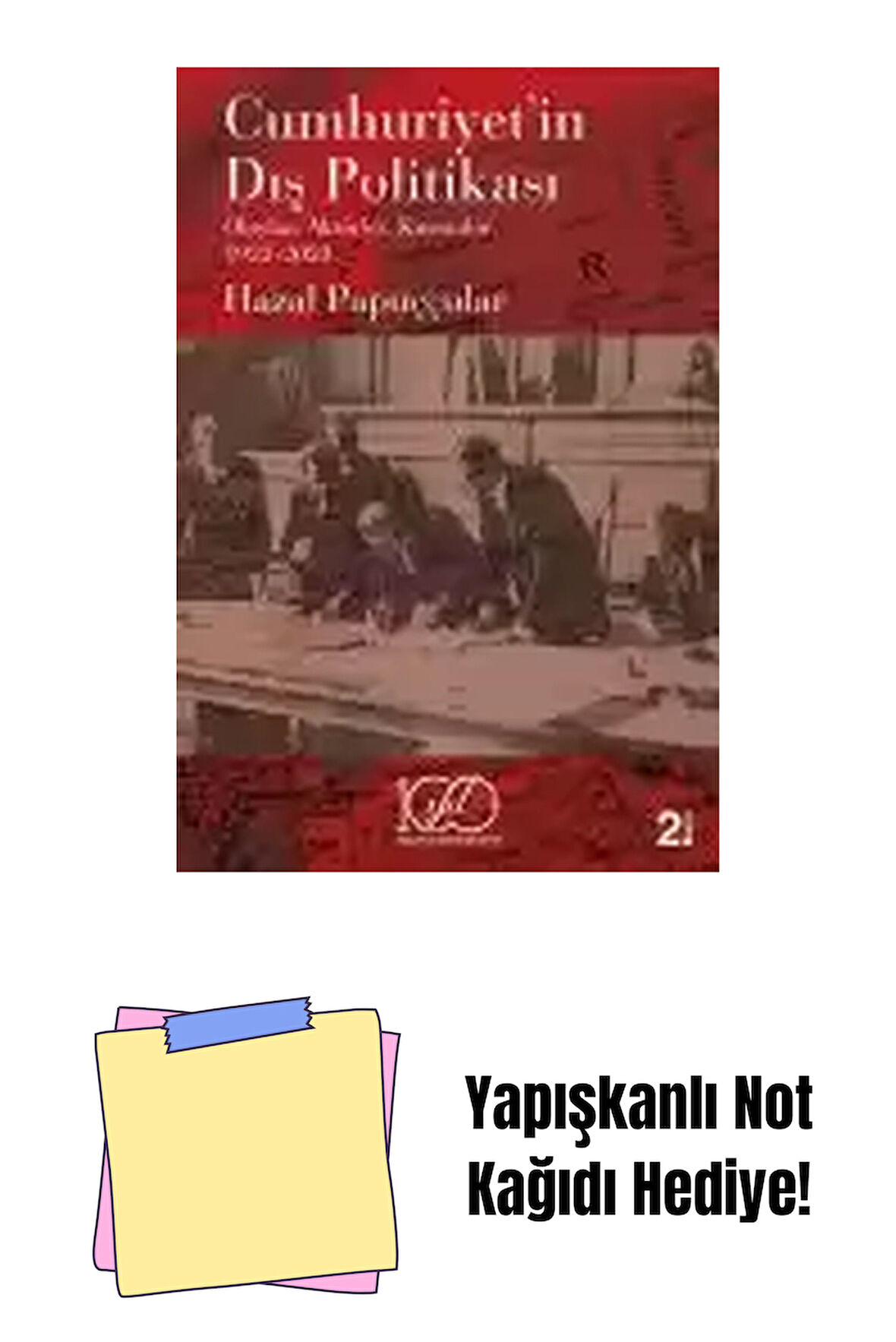 Cumhuriyet’in Dış Politikası – Olaylar, Aktörler, Kurumlar 1923-2023 + Yapışkanlı Not Kağıdı