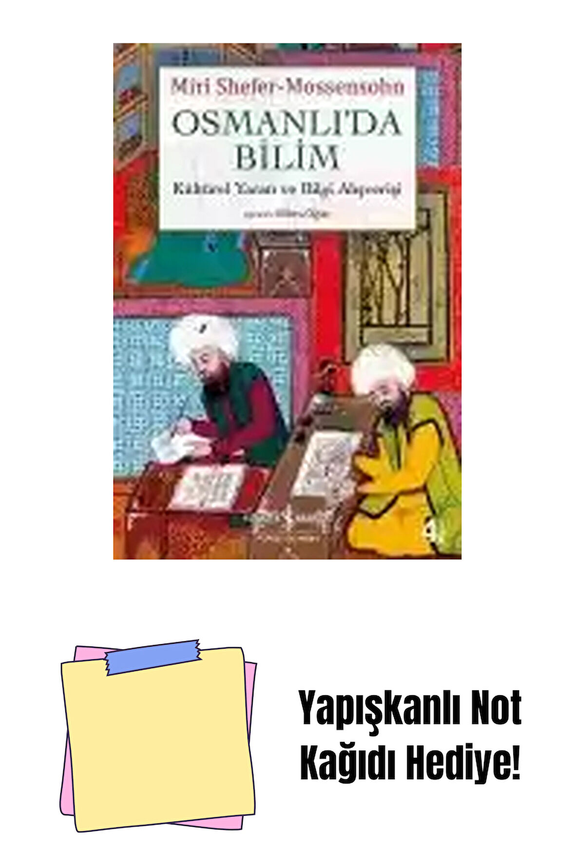 Osmanlı’da Bilim Kültürel Yaratı ve Bilgi Alışverişi + Yapışkanlı Not Kağıdı