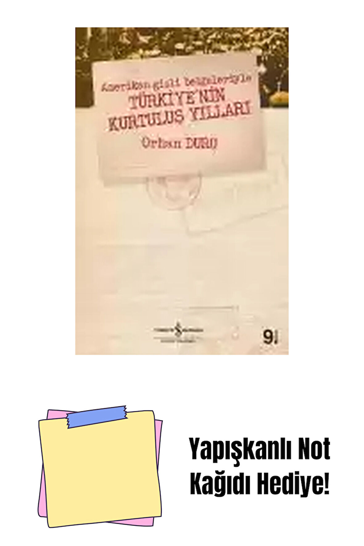 Amerikan Gizli Belgeleriyle Türkiye’nin Kurtuluş Yılları + Yapışkanlı Not Kağıdı