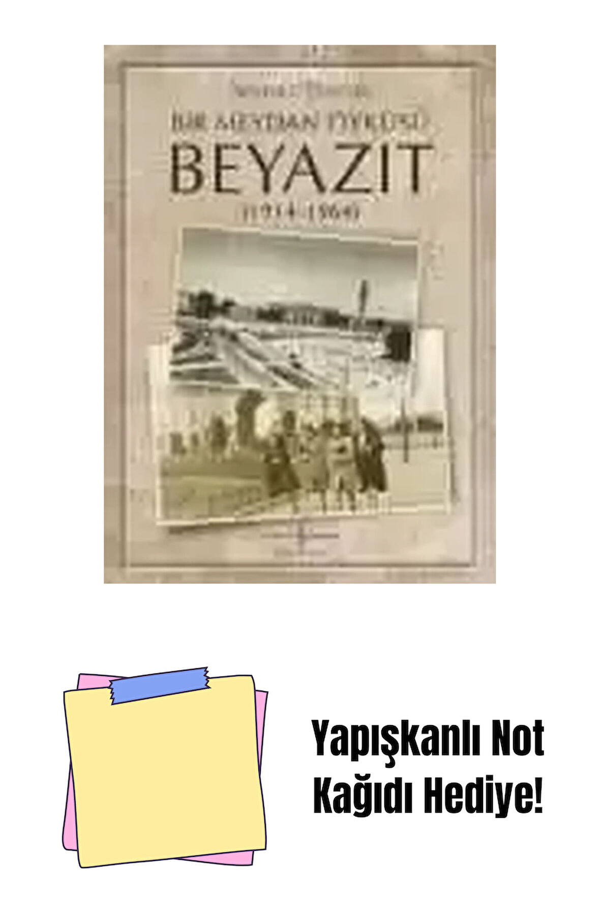 Bir Meydan Öyküsü Beyazıt (1914-1964) + Yapışkanlı Not Kağıdı