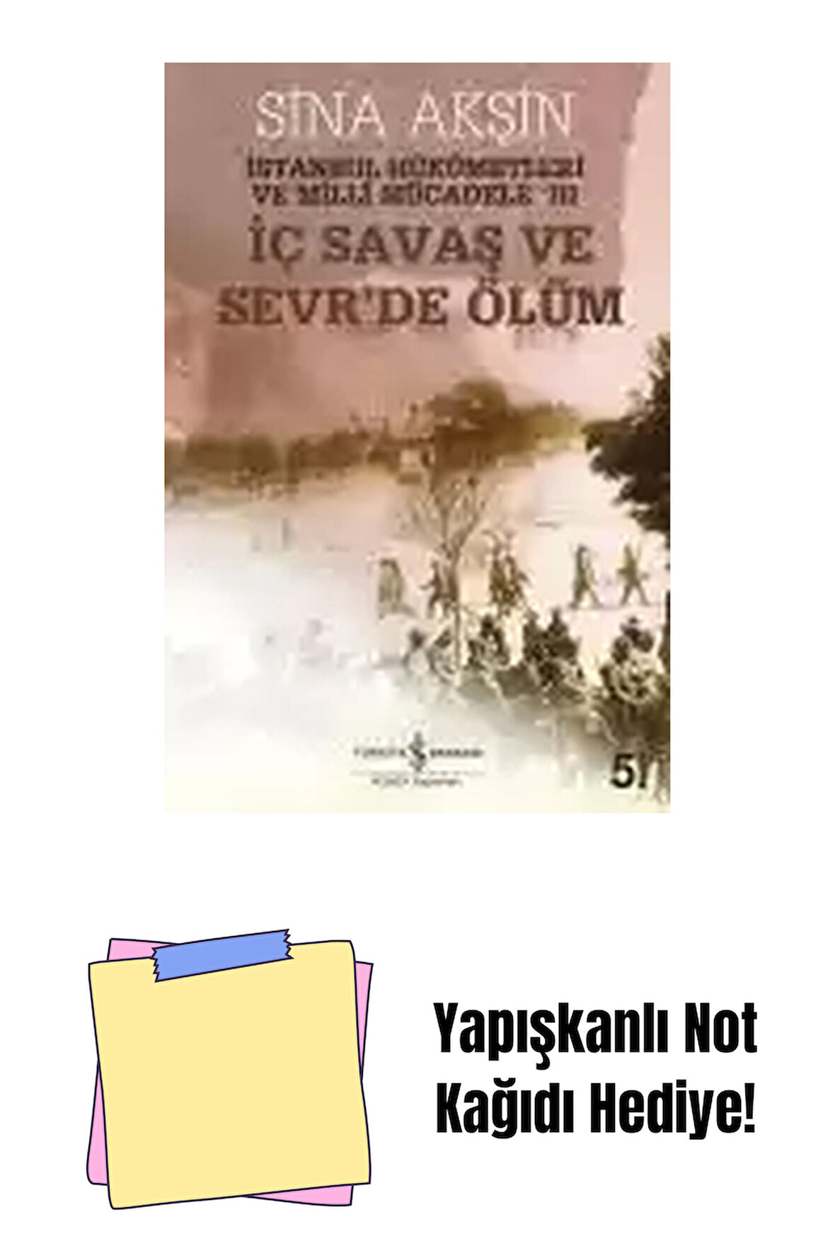 İç Savaş ve Sevr’de Ölüm- İstanbul Hükümetleri ve Milli Mücadele-III + Yapışkanlı Not Kağıdı