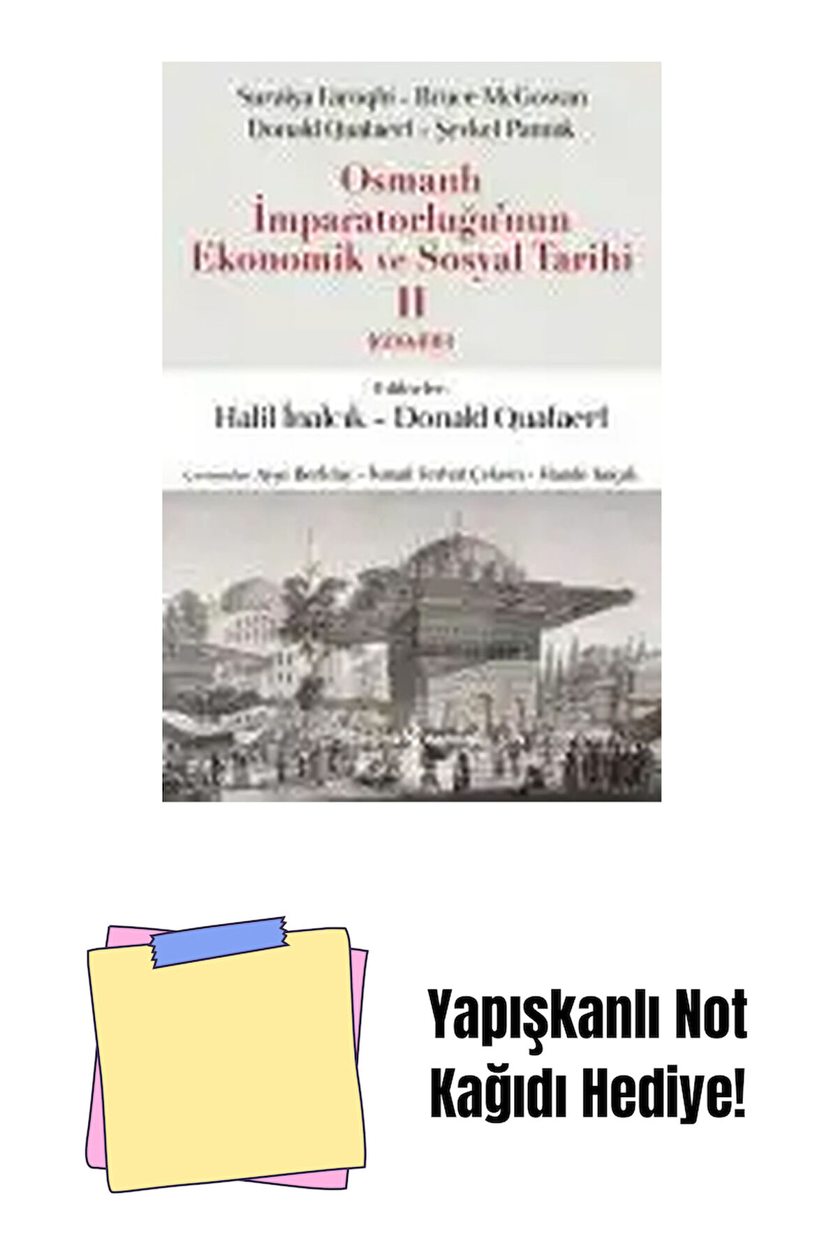 Osmanlı İmparatorluğu’nun Ekonomik ve Sosyal Tarihi II 1600-1914 + Yapışkanlı Not Kağıdı