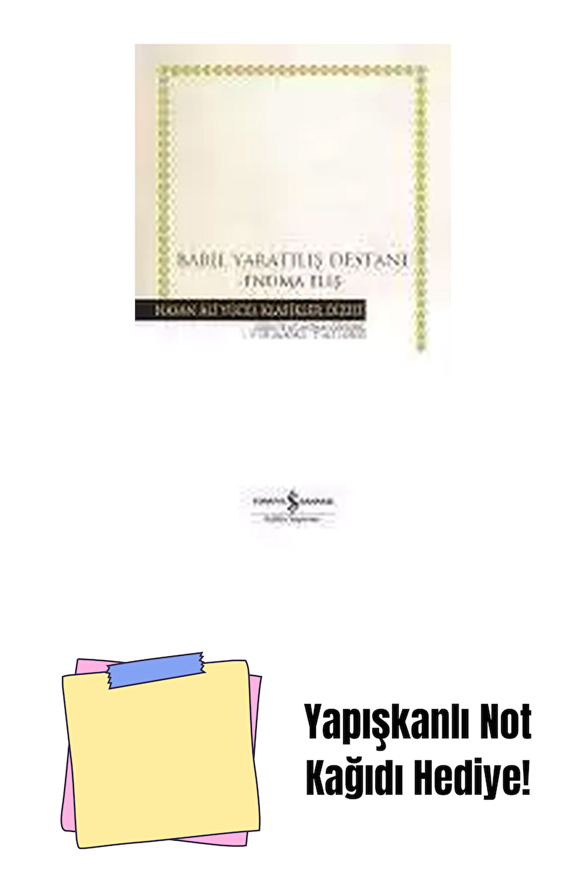Bâbil Yaratılış Destanı –Enuma Eliş- + Yapışkanlı Not Kağıdı