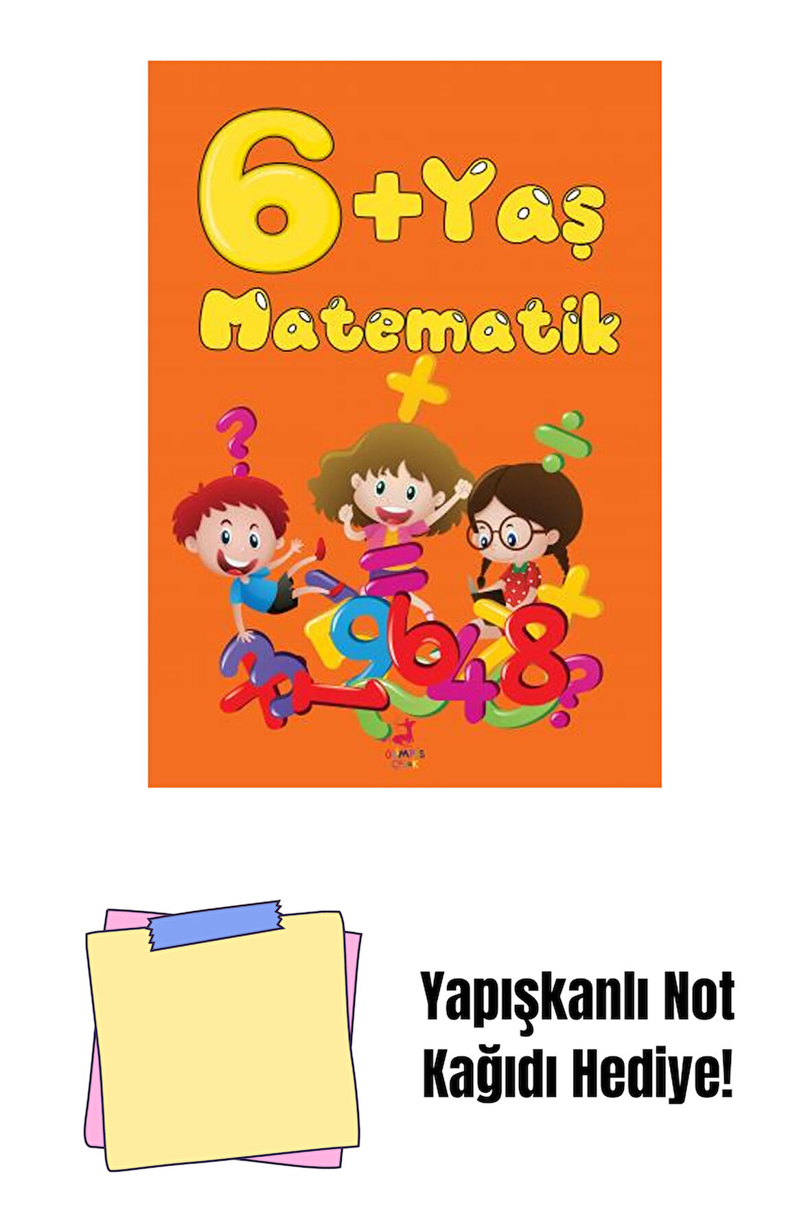 6 Yaş Matematik + Yapışkanlı Not Kağıdı