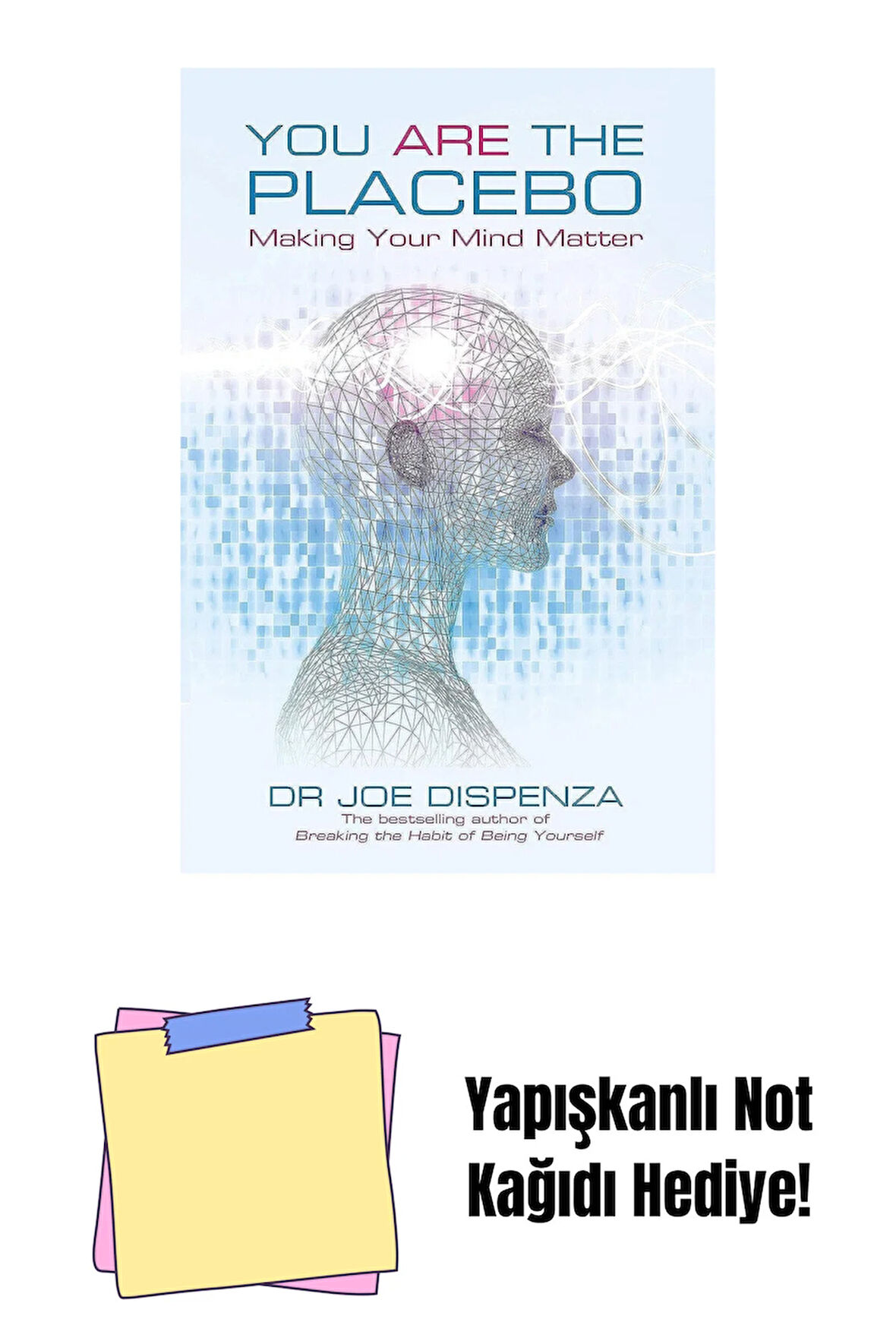 You Are the Placebo: Making Your Mind Matter + Yapışkanlı Not Kağıdı
