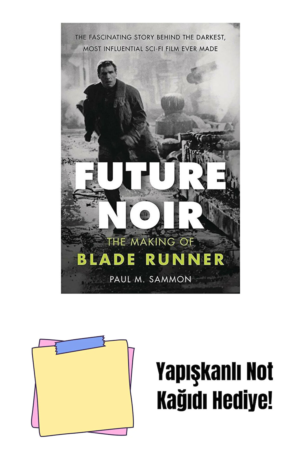 Future Noir Revised & Updated Edition: The Making of Blade Runner + Yapışkanlı Not Kağıdı