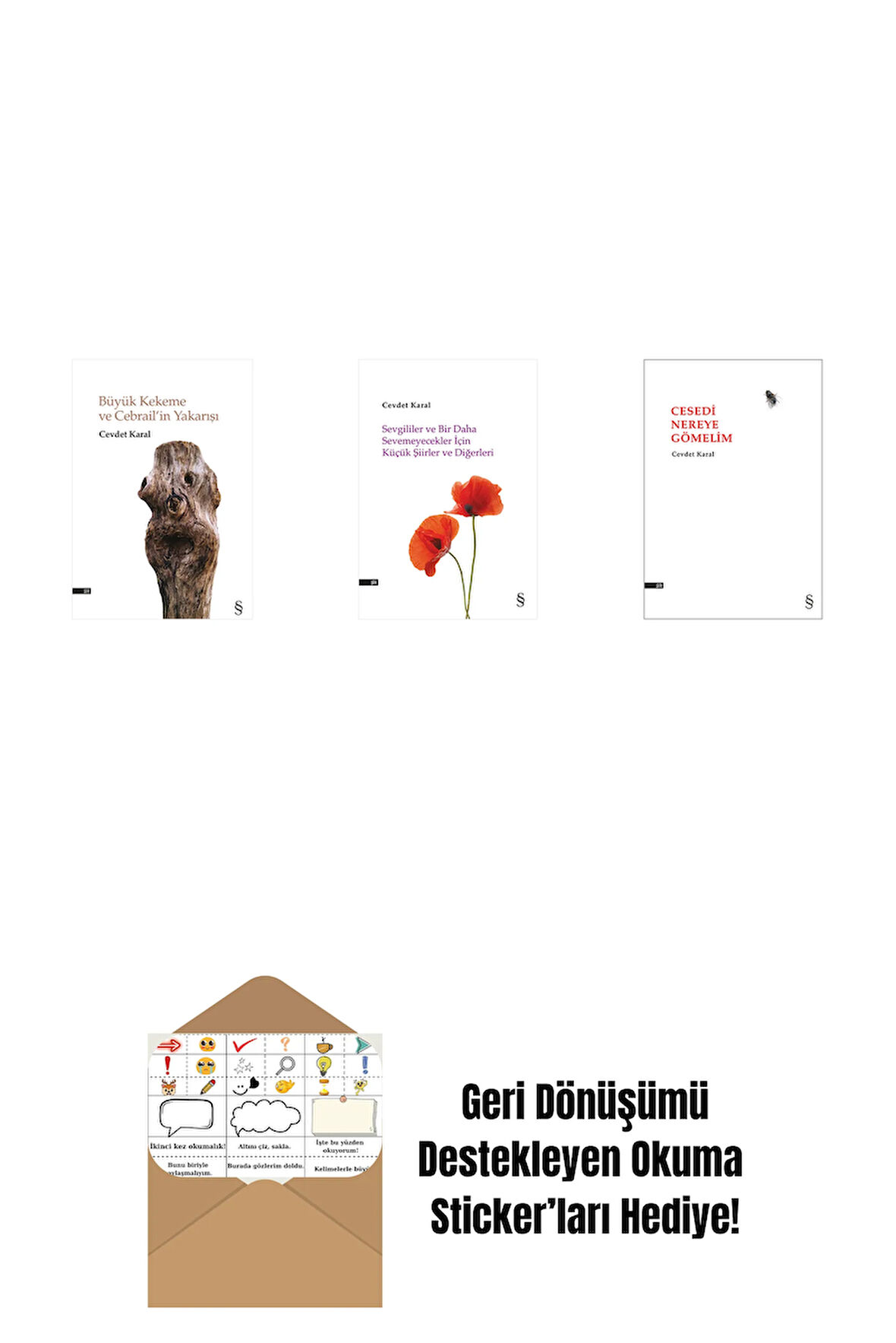 Büyük Kekeme ve Cebrail’in Yakarışı + Sevgililer ve Bir Daha Sevemeyecekler İçin Küçük Şiirler ve Diğerleri + Cesedi Nereye Gömelim + Okuma Sticker'ları