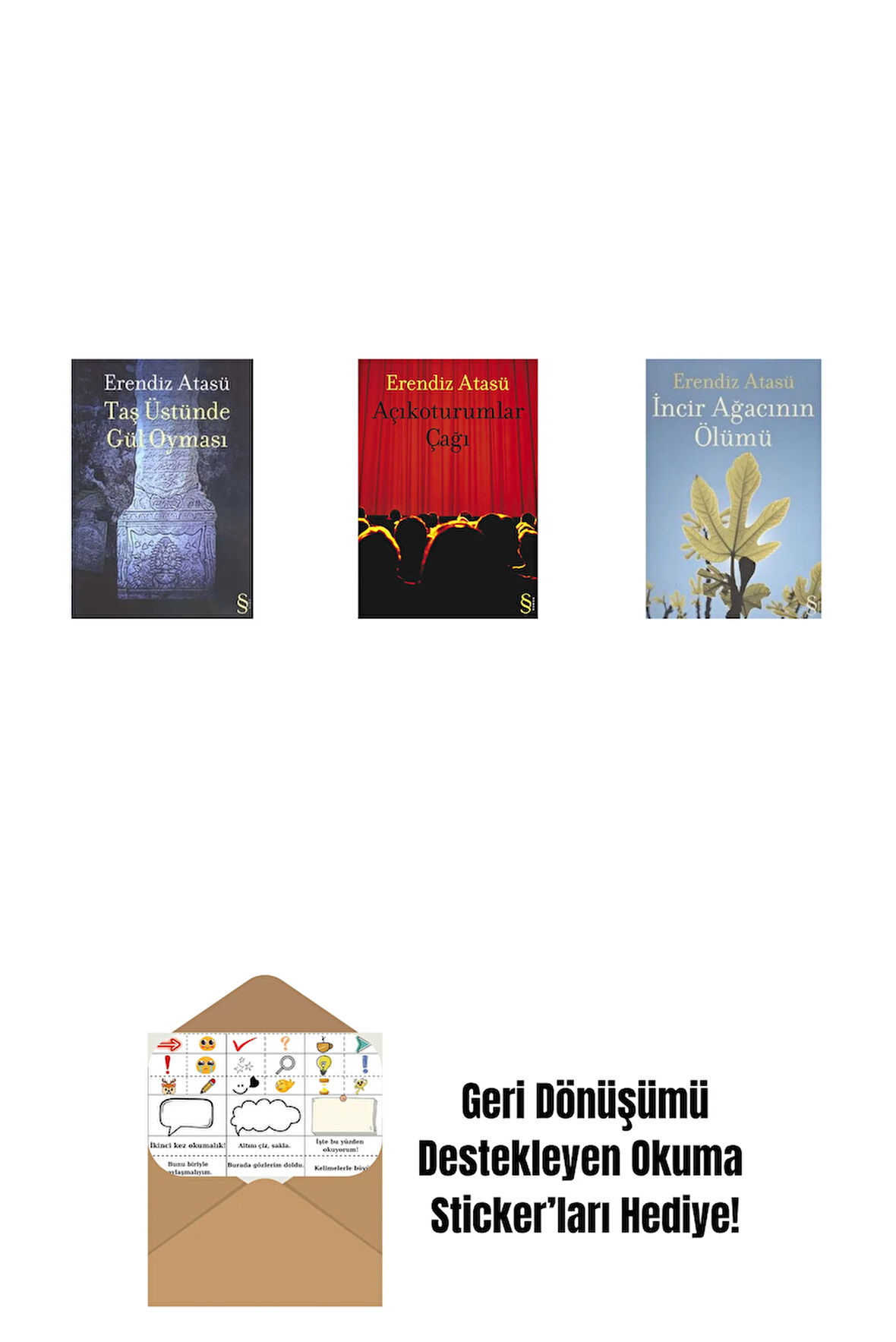 Taş Üstünde Gül Oyması + Açıkoturumlar Çağı + İncir Ağacının Ölümü + Okuma Sticker'ları