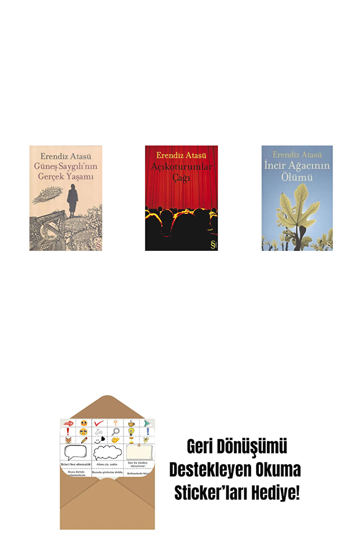 Güneş Saygılı'nın Gerçek Yaşamı + Açıkoturumlar Çağı + İncir Ağacının Ölümü + Okuma Sticker'ları