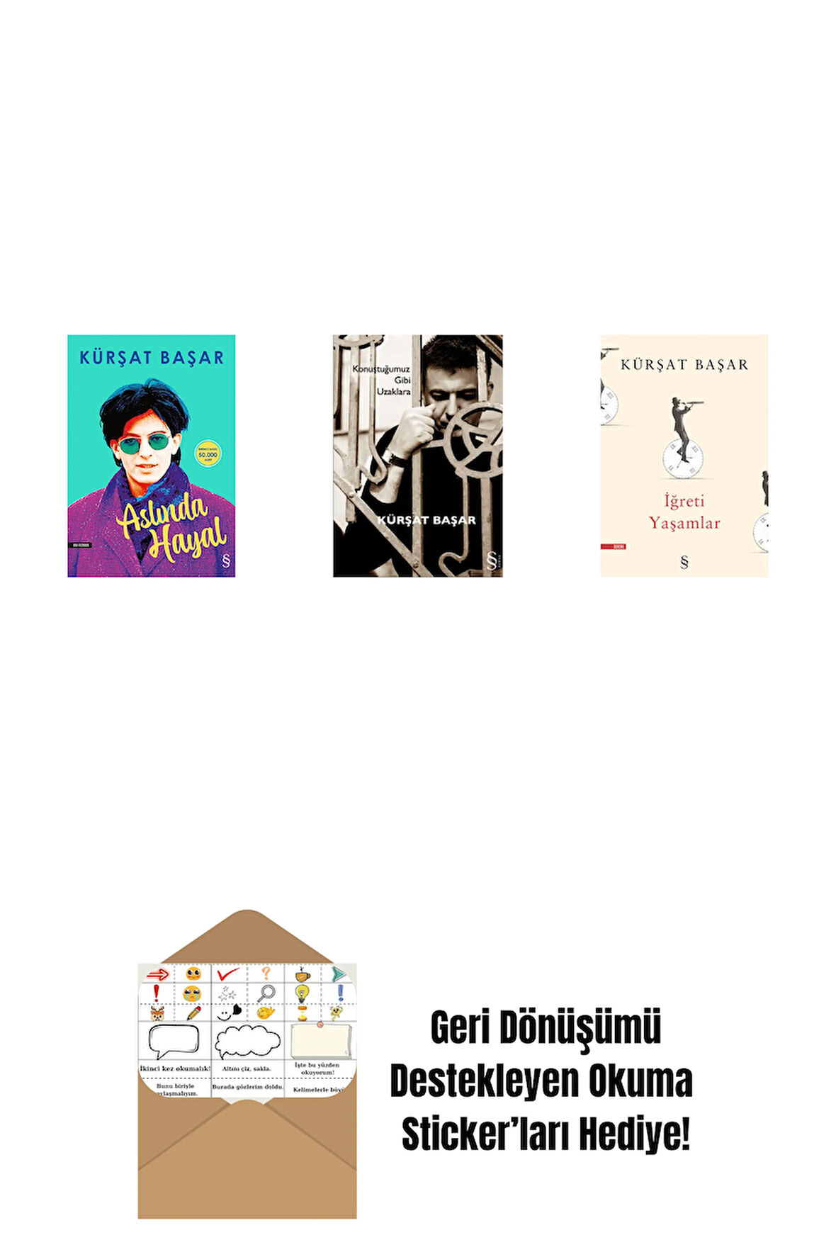 Aslında Hayal + Konuştuğumuz Gibi Uzaklara + İğreti Yaşamlar + Okuma Sticker'ları