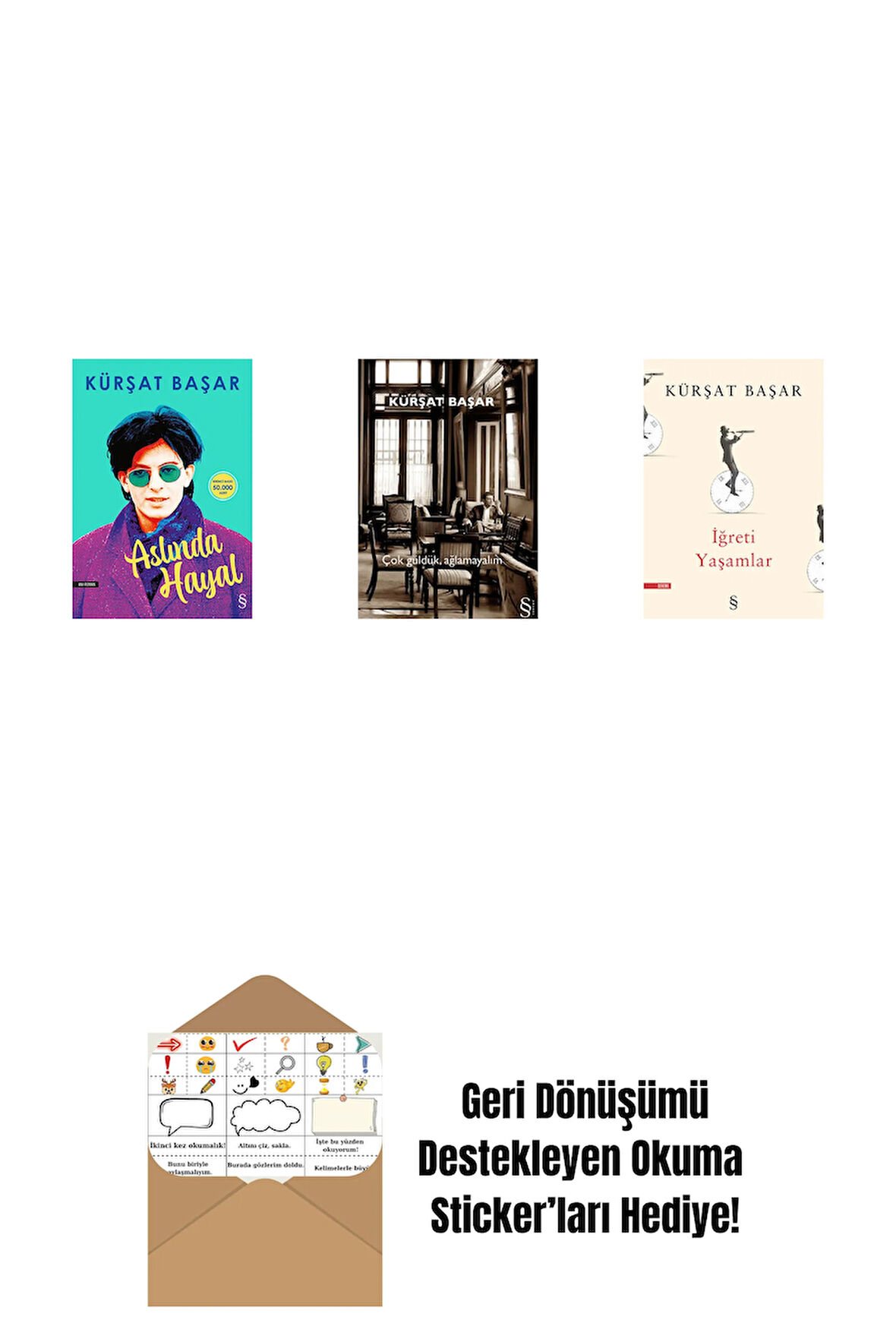 Aslında Hayal + Çok Güldük, Ağlamayalım + İğreti Yaşamlar + Okuma Sticker'ları