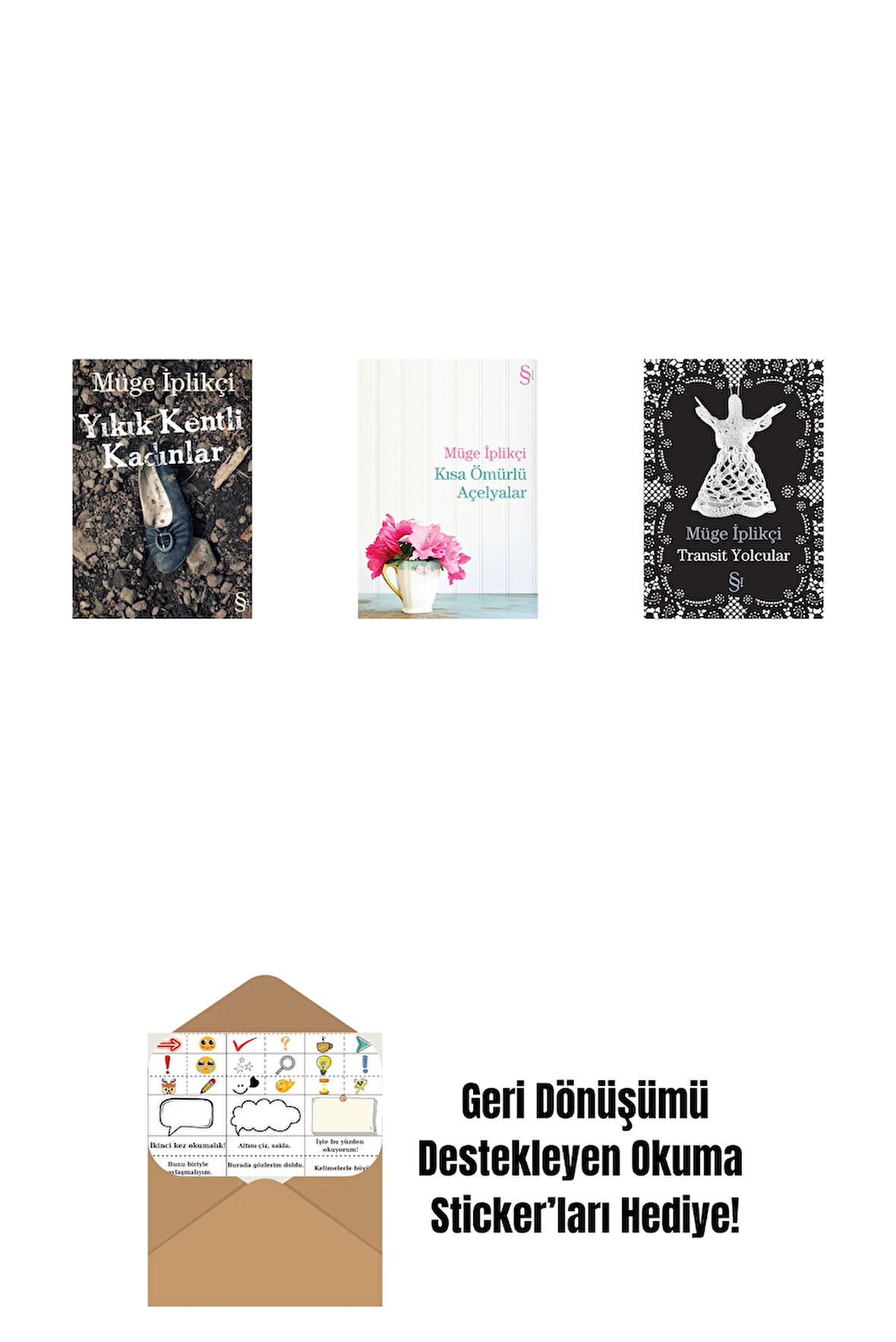 Yıkık Kentli Kadınlar + Kısa Ömürlü Açelyalar + Transit Yolcular + Okuma Sticker'ları