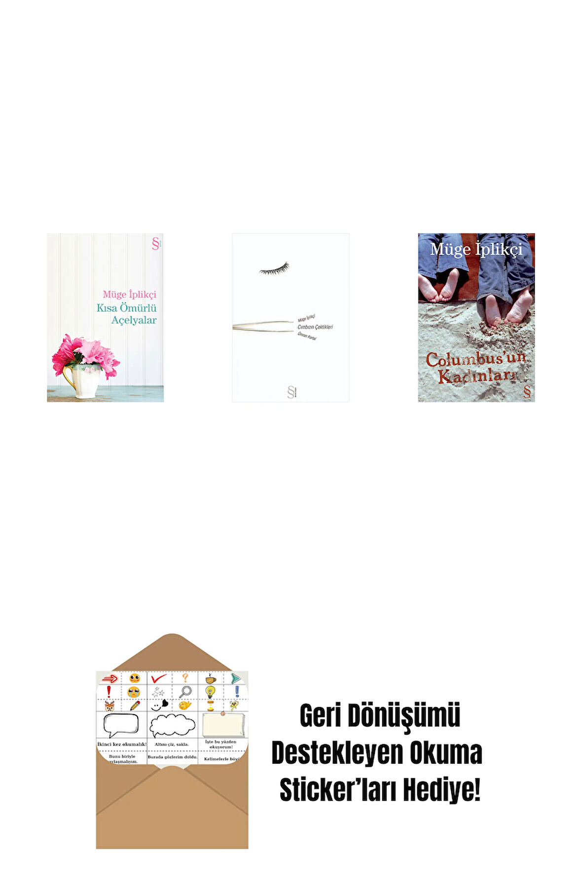 Kısa Ömürlü Açelyalar + Cımbızın Çektikleri + Columbus'un Kadınları + Okuma Sticker'ları