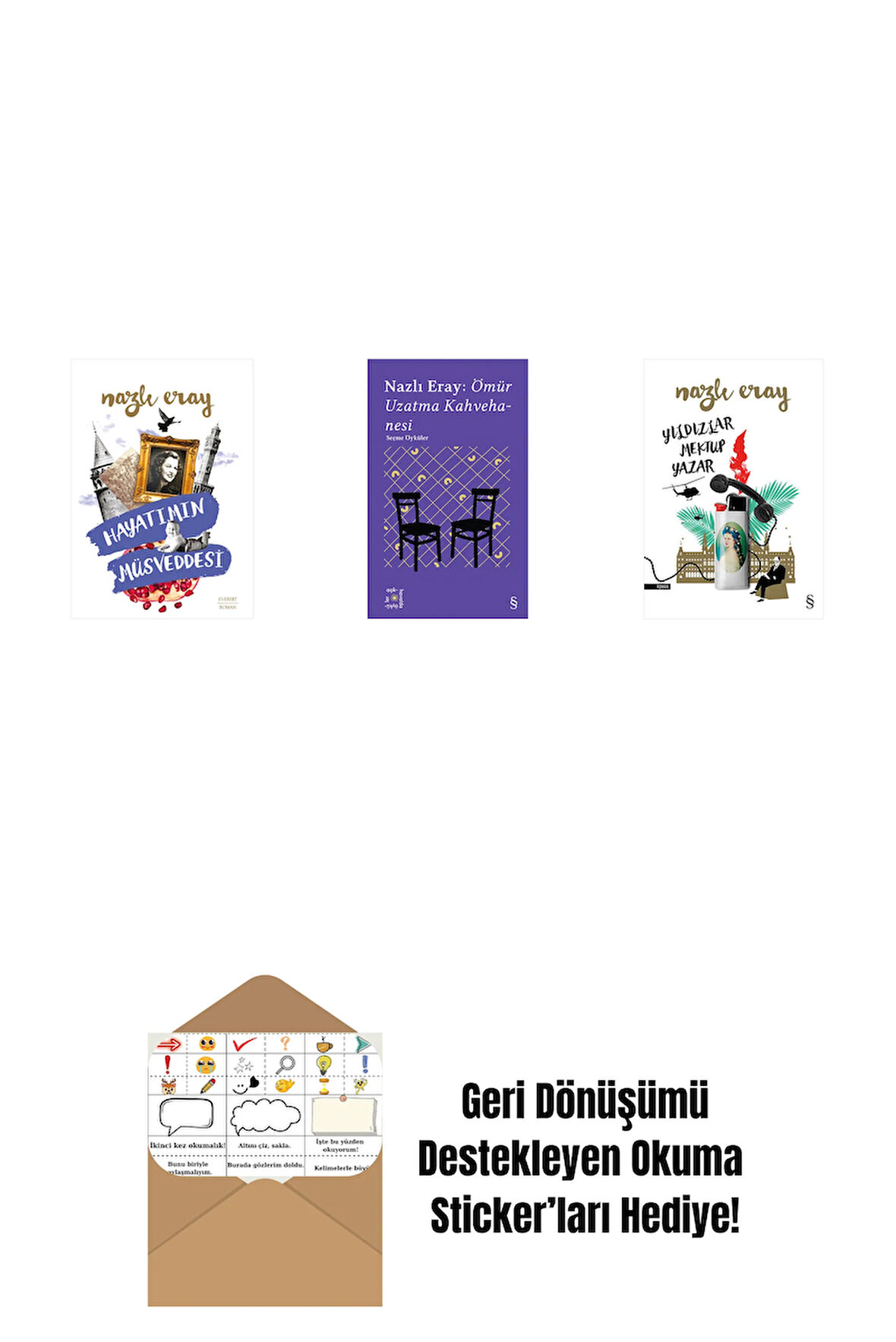 Hayatımın Müsveddesi + Everest Açıkhava 15 - Nazlı Eray: Ömür Uzatma Kahvehanesi  Seçme Öyküler + Yıldızlar Mektup Yazar + Okuma Sticker'ları