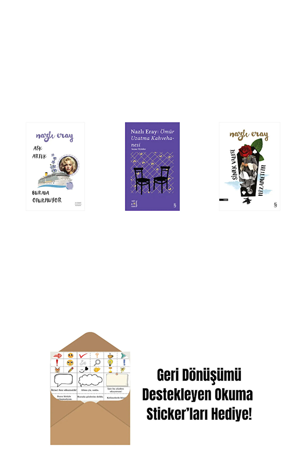 Aşk Artık Burada Oturmuyor + Everest Açıkhava 15 - Nazlı Eray: Ömür Uzatma Kahvehanesi  Seçme Öyküler + Sinek Valesi Nizamettin + Okuma Sticker'ları