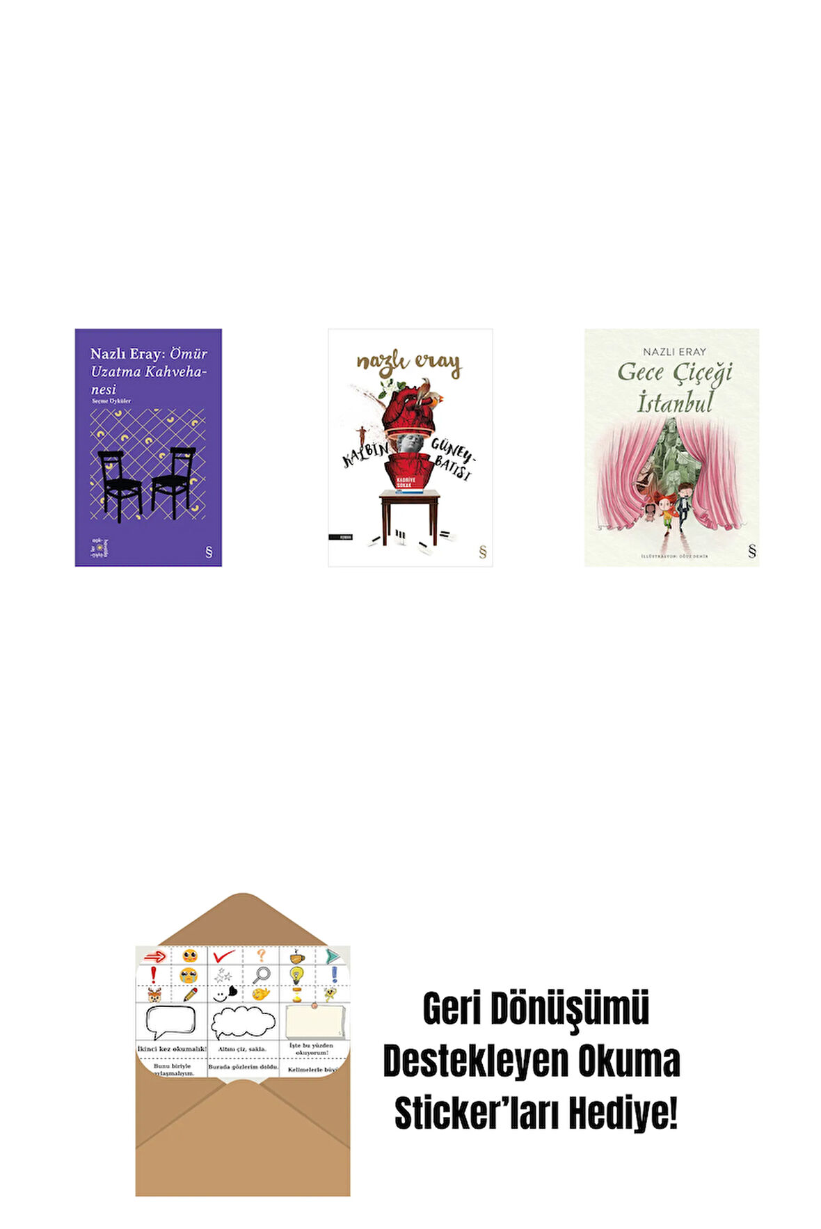 Everest Açıkhava 15 - Nazlı Eray: Ömür Uzatma Kahvehanesi  Seçme Öyküler + Kalbin Güneybatısı + Gece Çiçeği İstanbul + Okuma Sticker'ları