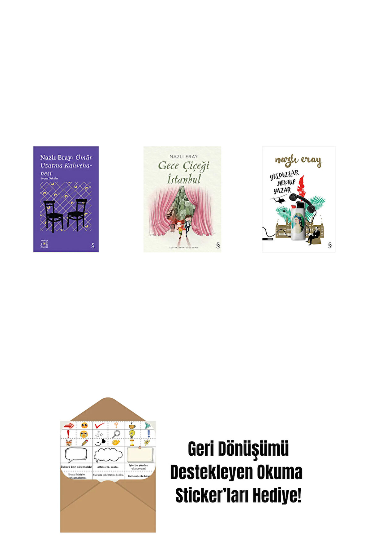 Everest Açıkhava 15 - Nazlı Eray: Ömür Uzatma Kahvehanesi  Seçme Öyküler + Gece Çiçeği İstanbul + Yıldızlar Mektup Yazar + Okuma Sticker'ları