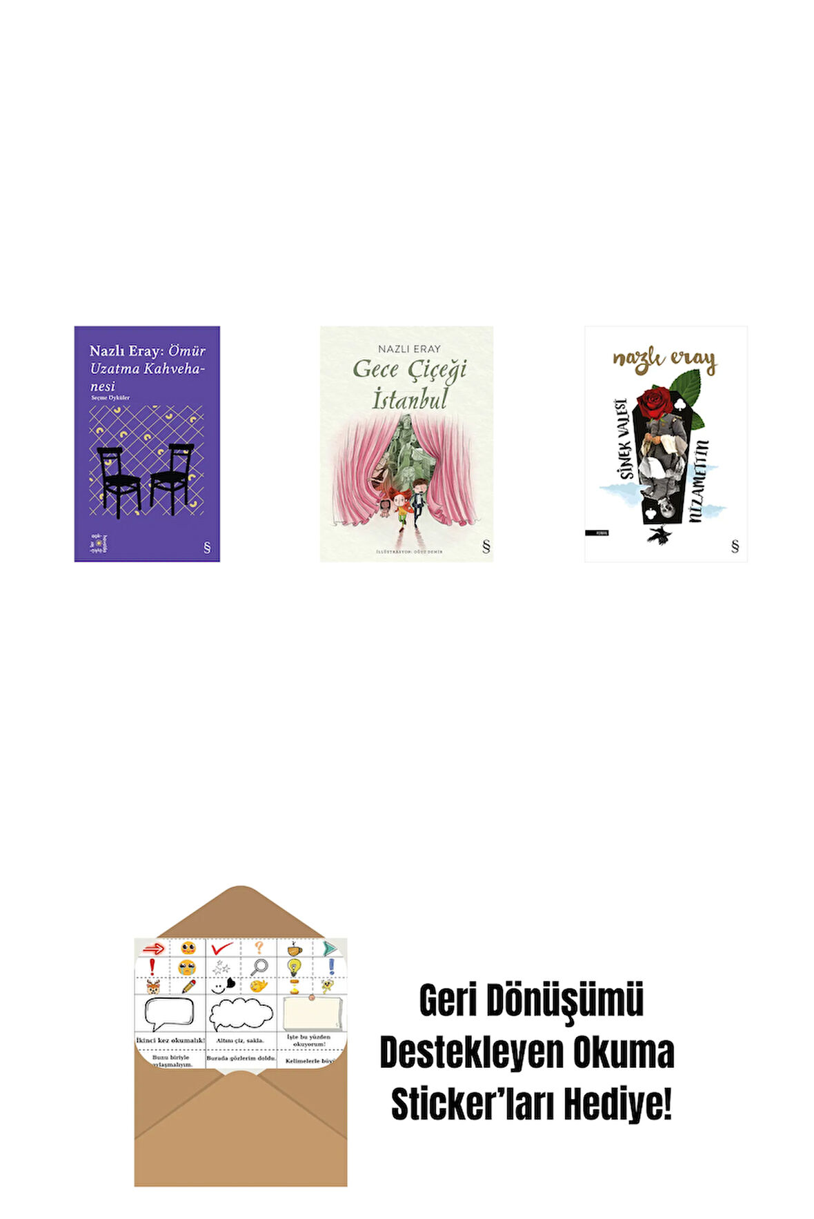 Everest Açıkhava 15 - Nazlı Eray: Ömür Uzatma Kahvehanesi  Seçme Öyküler + Gece Çiçeği İstanbul + Sinek Valesi Nizamettin + Okuma Sticker'ları