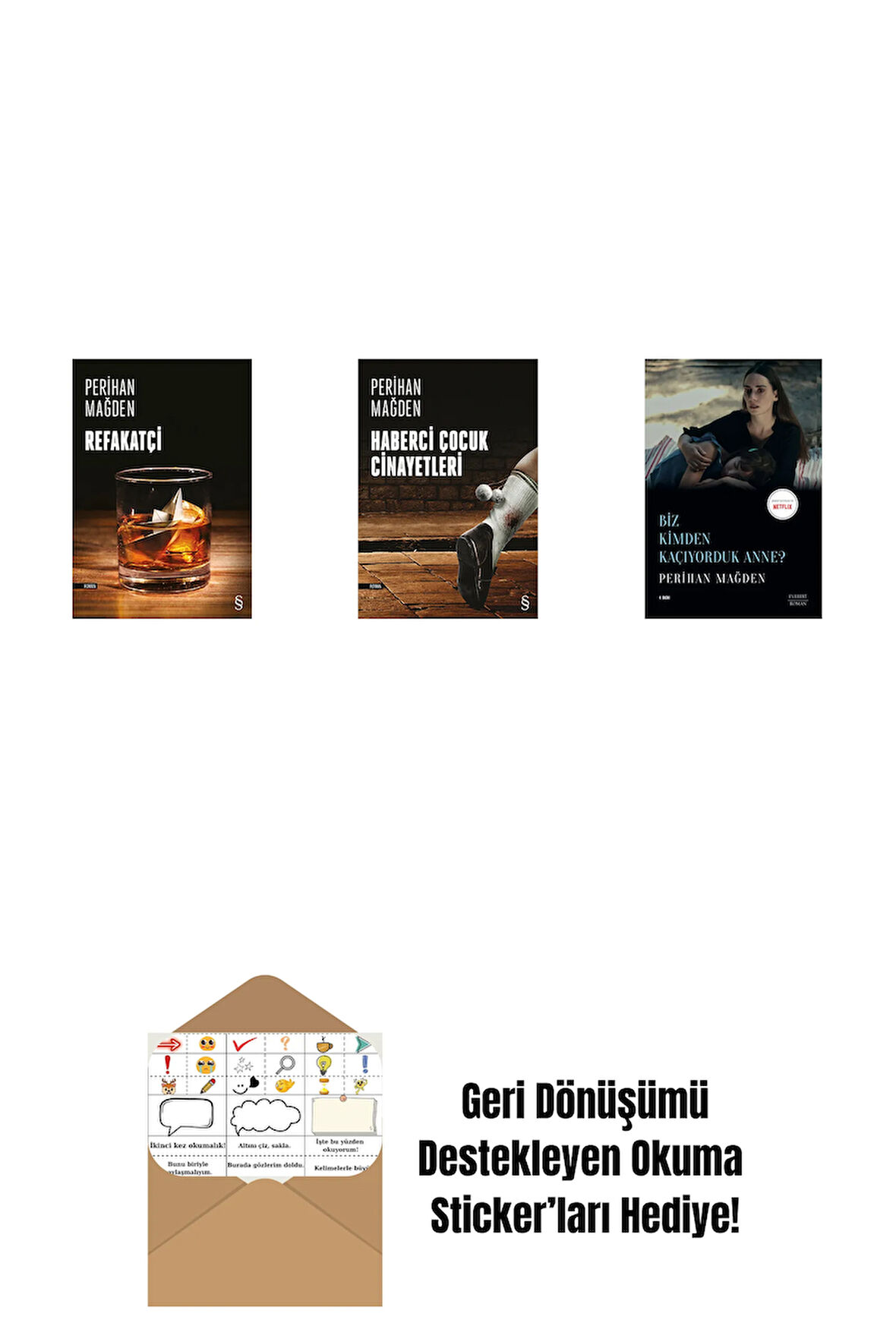 Refakatçi + Haberci Çocuk Cinayetleri + Biz Kimden Kaçıyorduk Anne? + Okuma Sticker'ları