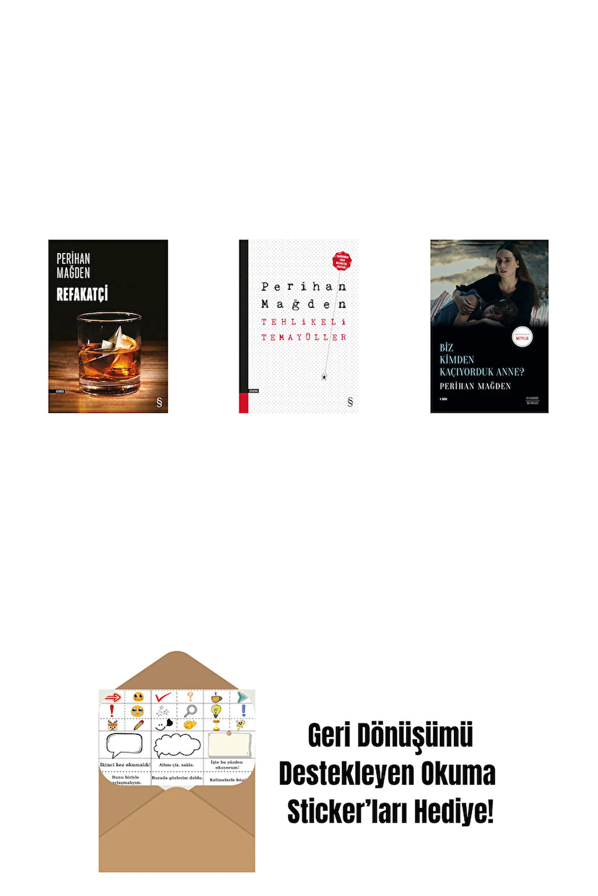 Refakatçi + Tehlikeli Temayüller + Biz Kimden Kaçıyorduk Anne? + Okuma Sticker'ları