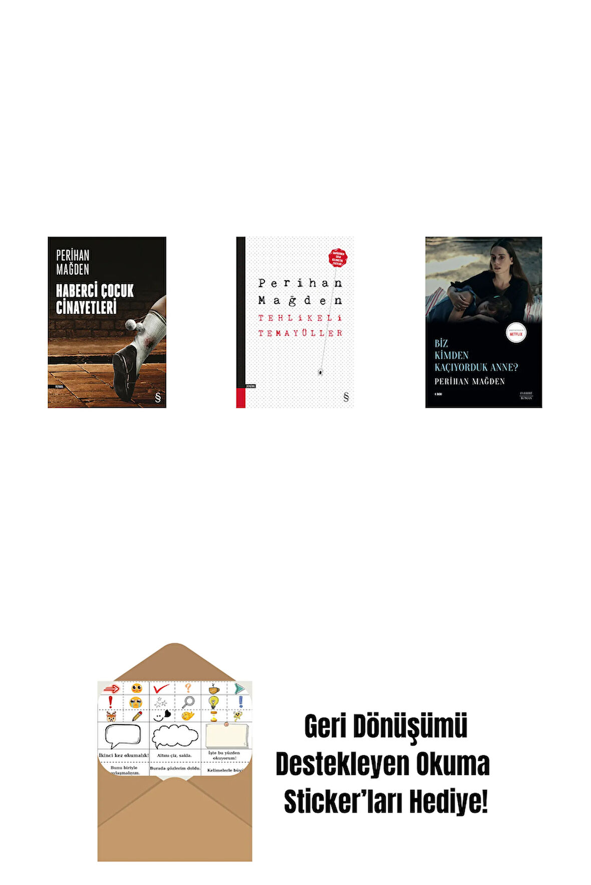 Haberci Çocuk Cinayetleri + Tehlikeli Temayüller + Biz Kimden Kaçıyorduk Anne? + Okuma Sticker'ları