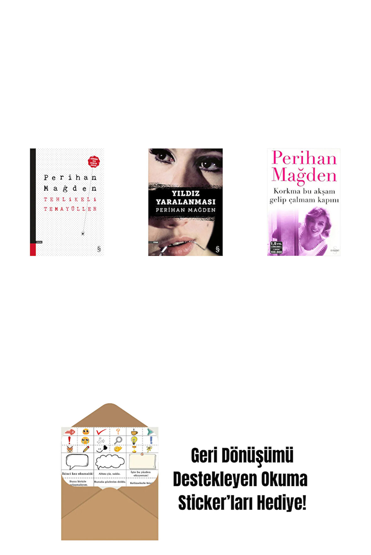 Tehlikeli Temayüller + Yıldız Yaralanması + Korkma Bu Akşam Gelip Çalmam Kapını + Okuma Sticker'ları