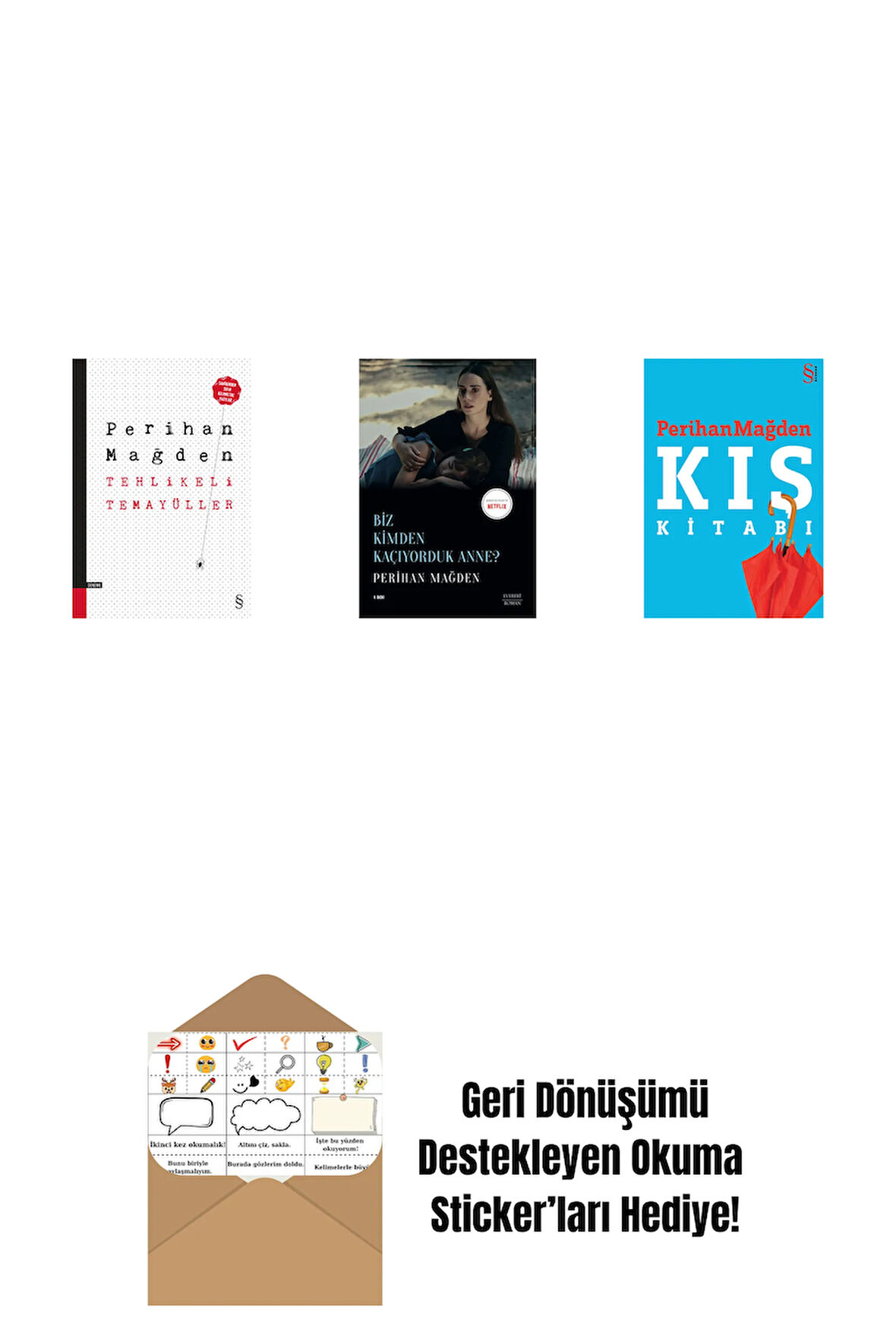 Tehlikeli Temayüller + Biz Kimden Kaçıyorduk Anne? + Kış Kitabı + Okuma Sticker'ları