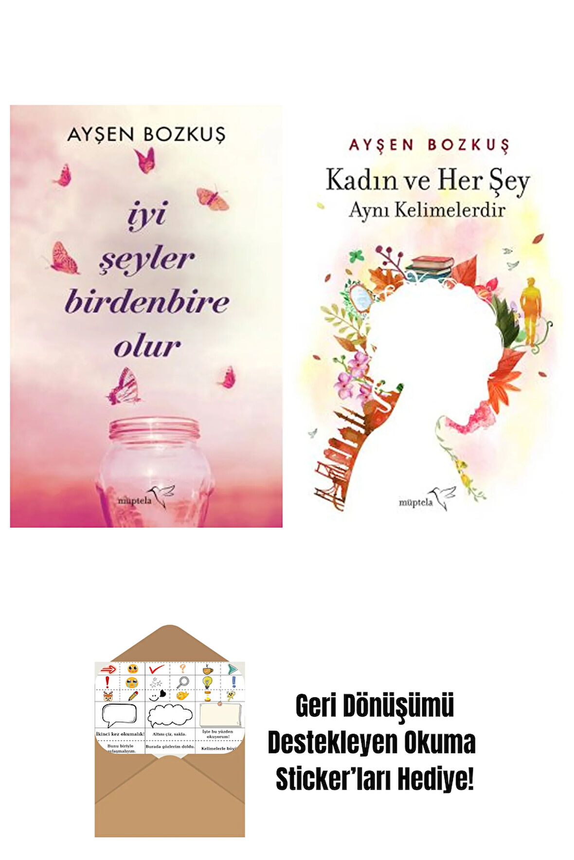 İyi Şeyler Birdenbire Olur + Kadın ve Her Şey Aynı Kelimelerdir