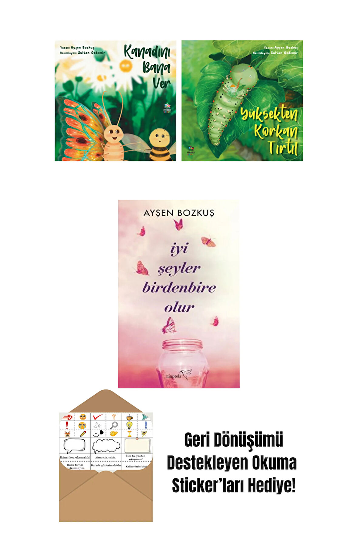 Kanadını Bana Ver + Yüksekten Korkan Tırtıl + İyi Şeyler Birdenbire Olur