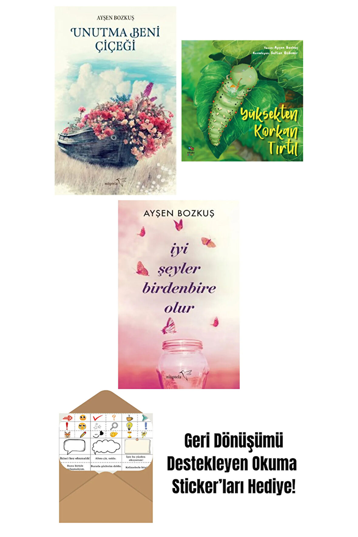 Unutma Beni Çiçeği + Yüksekten Korkan Tırtıl + İyi Şeyler Birdenbire Olur