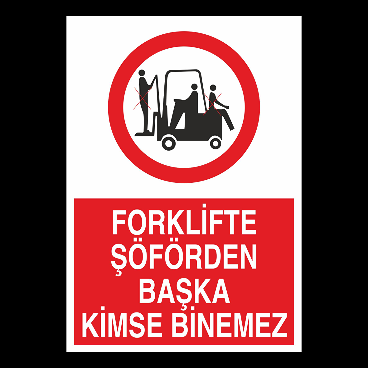 Forklifte Şoförden Başka Limse Binemez Uyarı Levhası