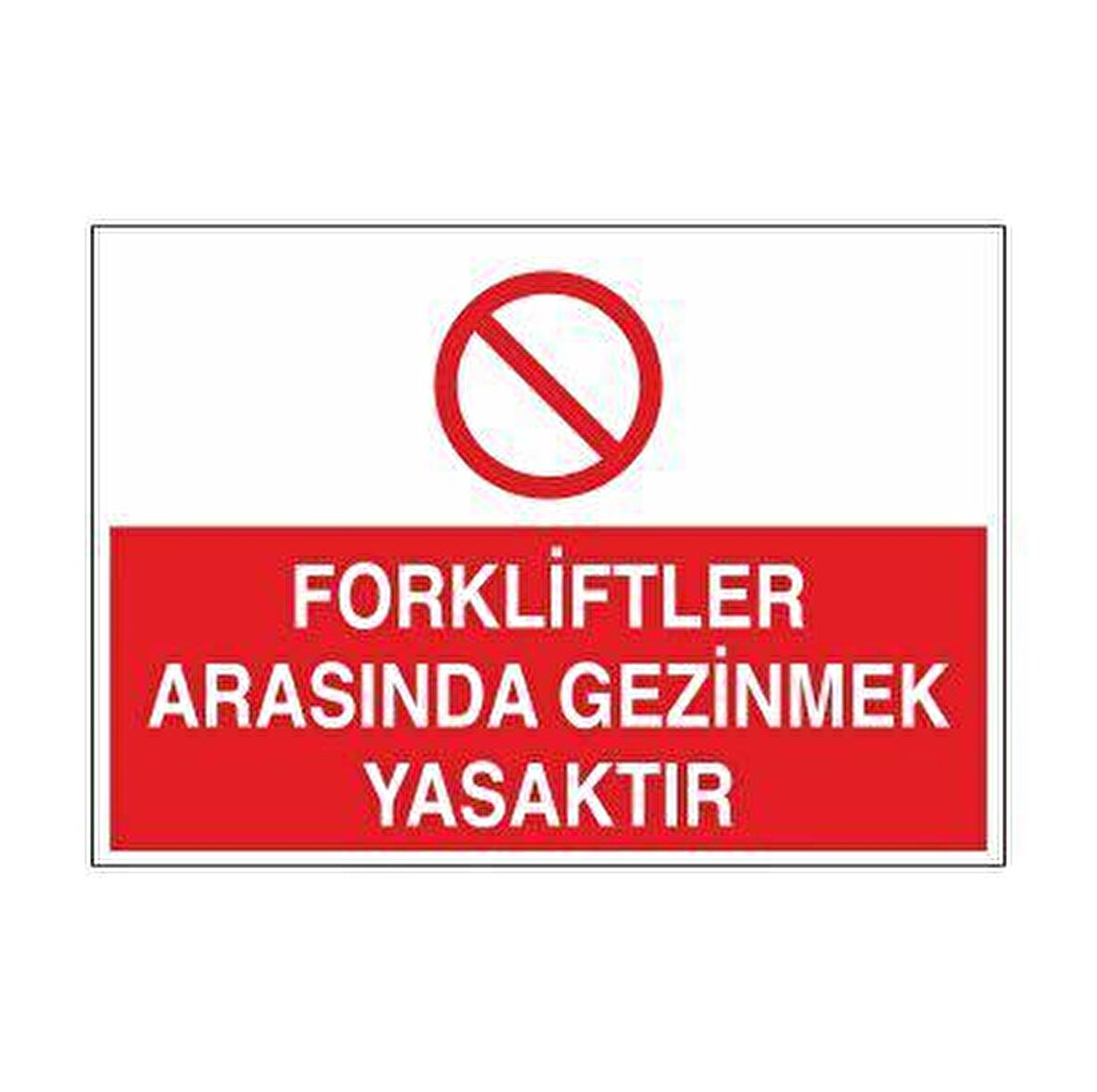 Forkliftler Arası Gezmek Yasaktır Uyarı Levhası