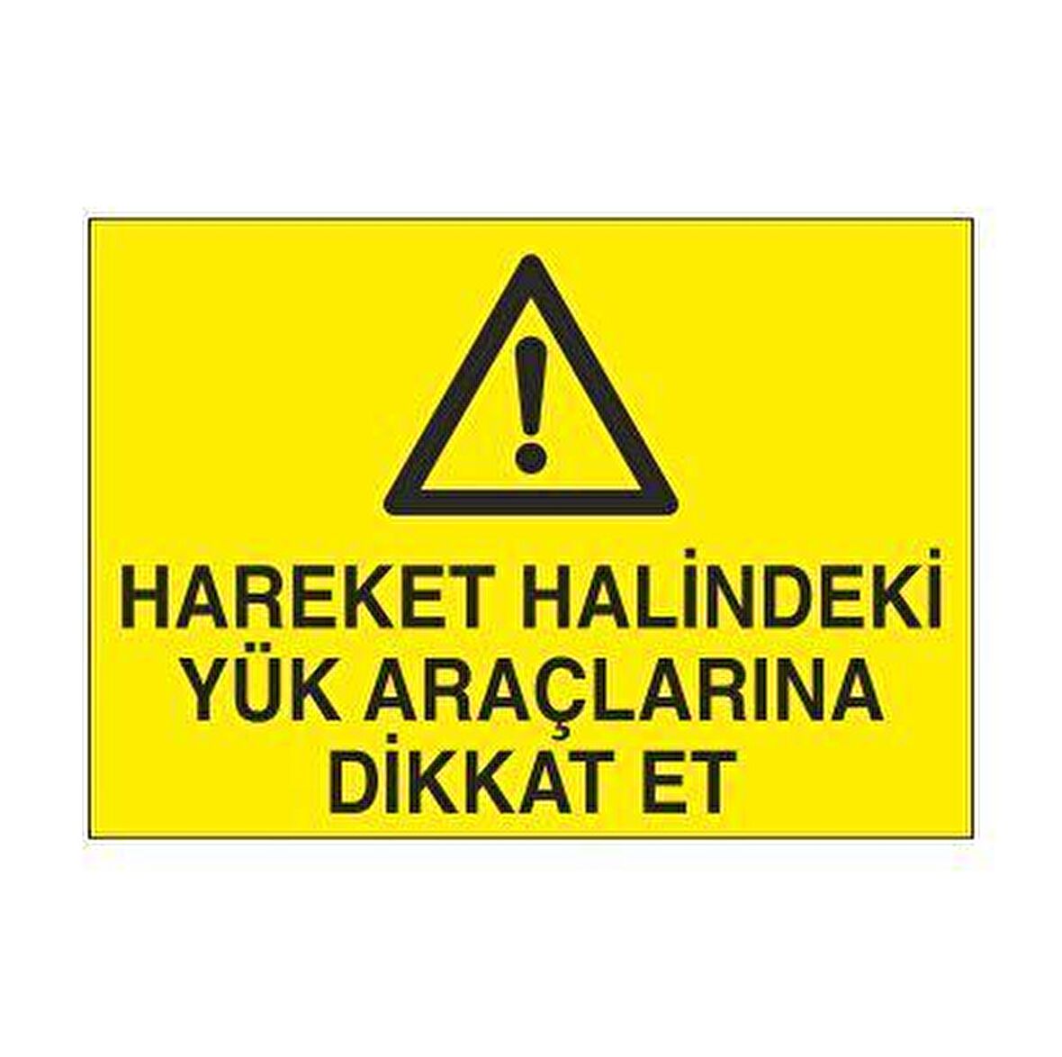 Hareket Halindeki Yük Araçlarına Dikkat Uyarı Levhası