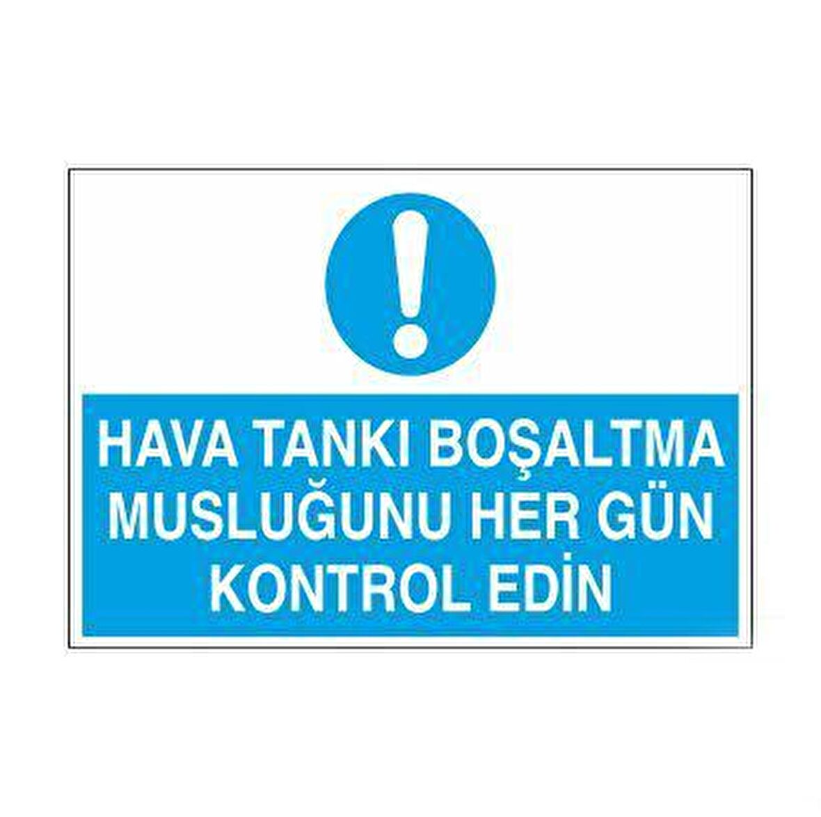 Hava Tankı Boşaltma Musluğunu Hergün Kontrol Edin Uyarı Levhası