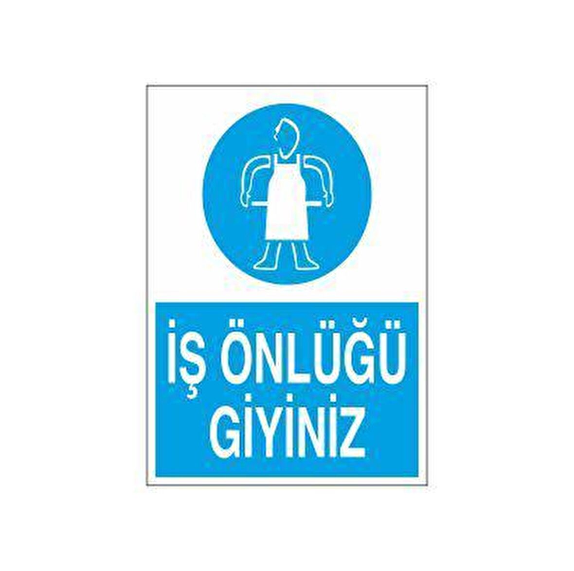 İş Önlüğünüzü Giyiniz Uyarı Levhası