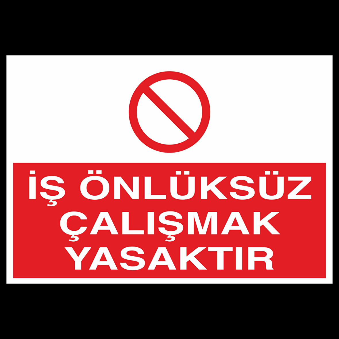 İş Önlüksüz Çalışmak Yasaktır Uyarı Levhası
