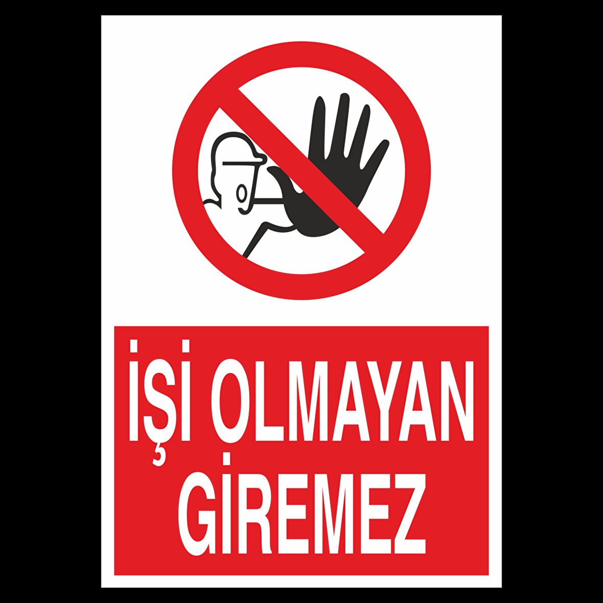 İşi Olmayanlar Giremez Uyarı Levhası