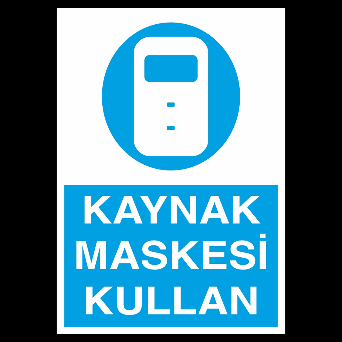 Kaynak Maskesi Kullan Uyarı Levhası