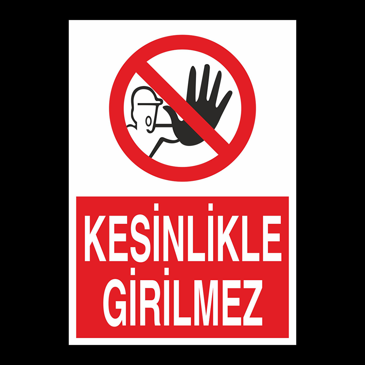 Kesinlikle Girilmez Uyarı Levhası