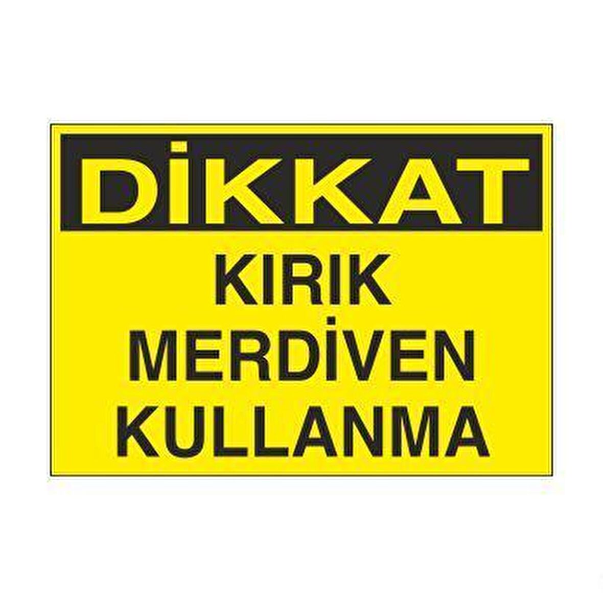 Kırık Merdiven Kullanma Uyarı Levhası