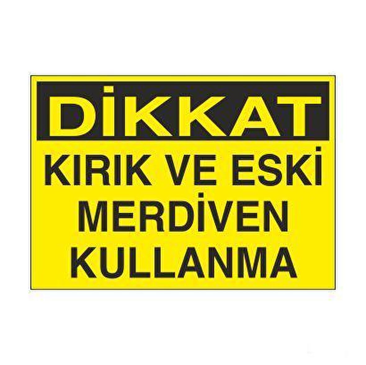 Kırık Ve Eski Merdiven Kullanma Uyarı Levhası