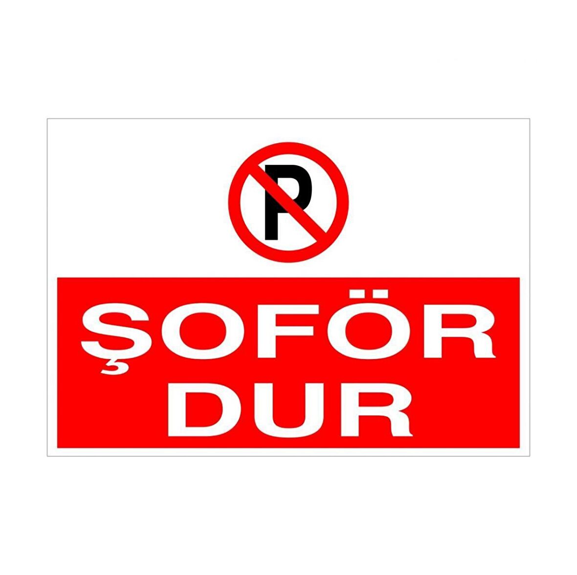 Şöför Dur Uyarı Levhası
