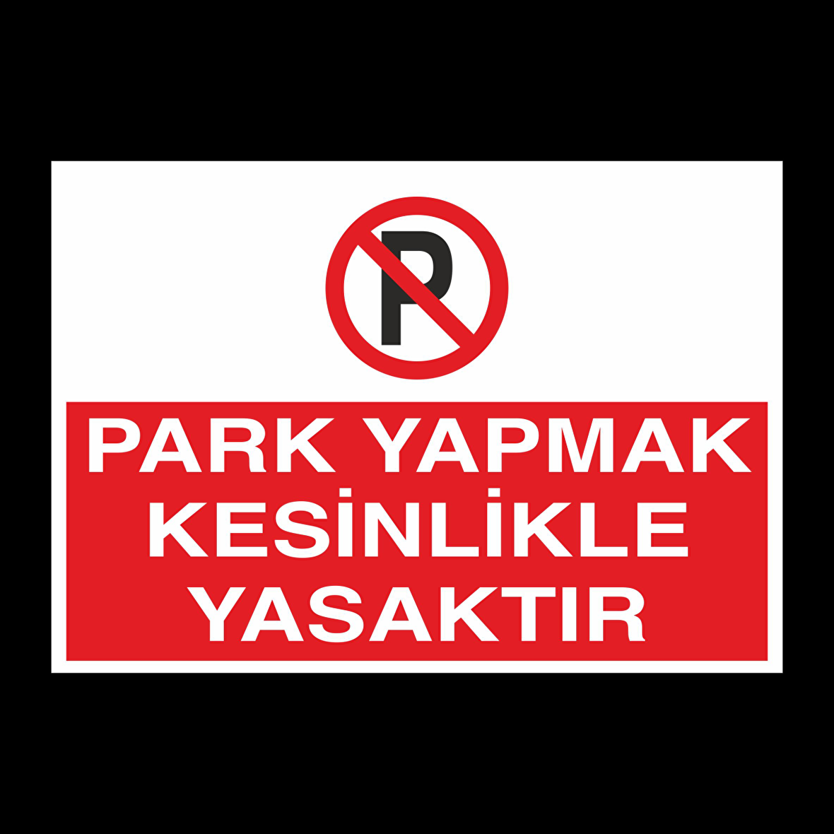 Park Etmek Kesinlikle Yasaktır Uyarı Levhası