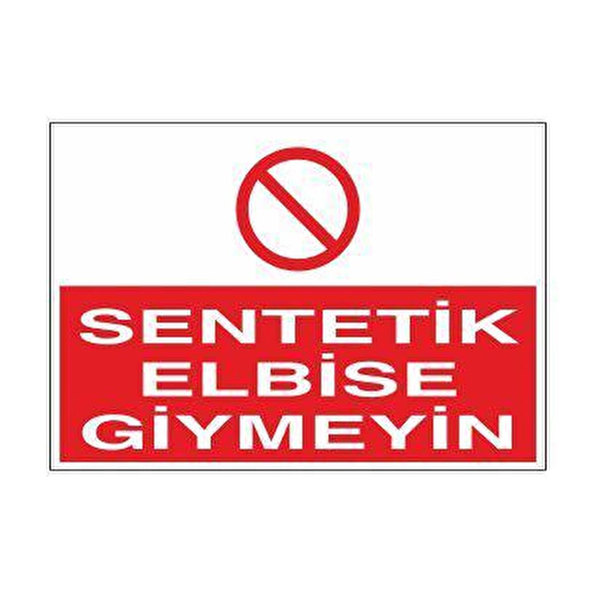 Sentetik Elbise Giymeyin Uyarı Levhası