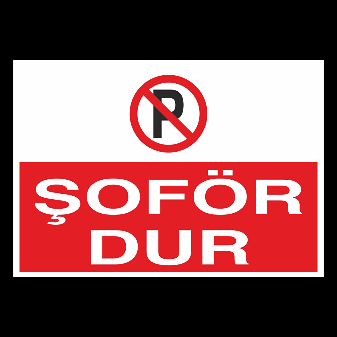 Şoför Dur Uyarı Levhası
