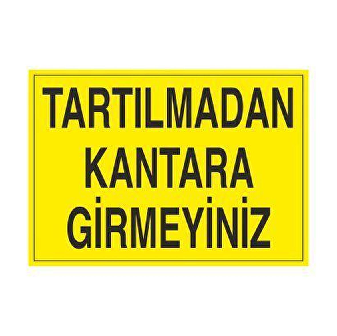 Tartılmadan Kantara Gidilmez Uyarı Levhası