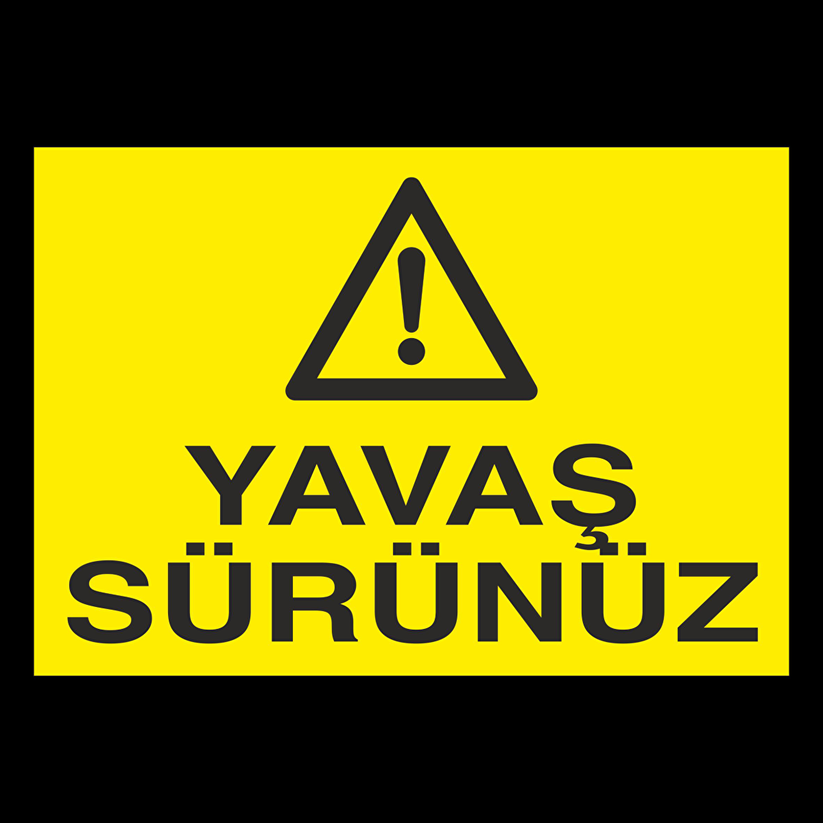 Yavaş Sürünüz Uyarı Levhası